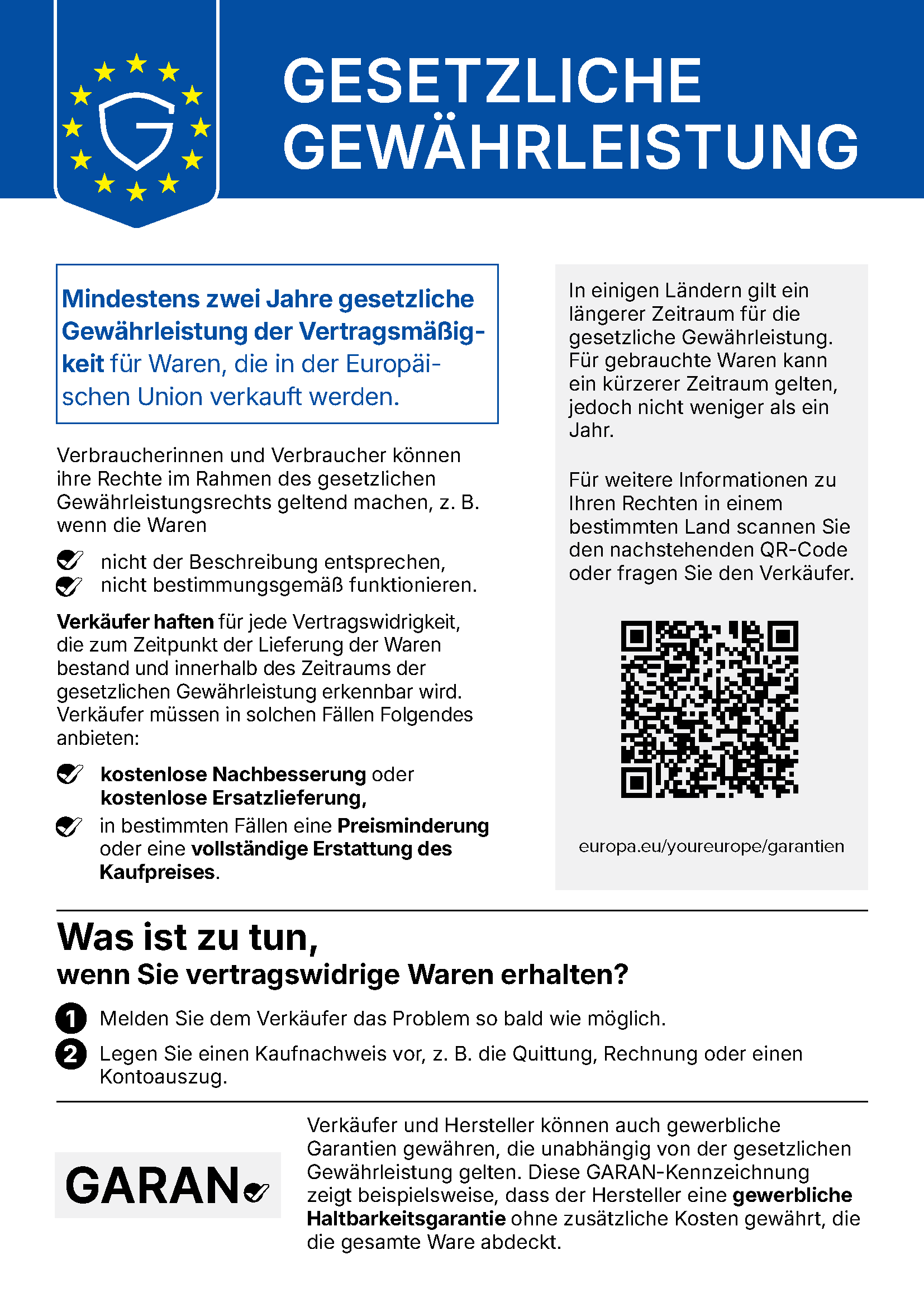 Harmonisierte EU-Mitteilung über das gesetzliche Gewährleistungsrecht: mindestens zwei Jahre gesetzliche Gewährleistung der Vertragsmäßigkeit für Waren, die in der Europäischen Union verkauft werden. Bei vertragswidrigen Waren: Problem dem Verkäufer so bald wie möglich melden und einen Kaufnachweis vorlegen.